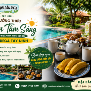 Điểm tâm sáng tại Melaleuca Tây Ninh